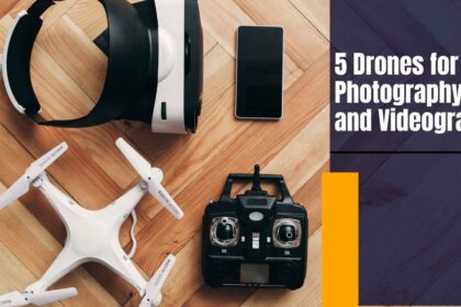 5 Drones for Photography and Videography